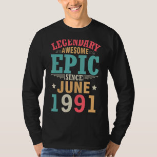 Legendary Awesome Epic Since June 1991 Birthday 31 T-Shirt