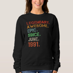 Legendary Awesome Epic Since June 1991 Retro Birth Sweatshirt