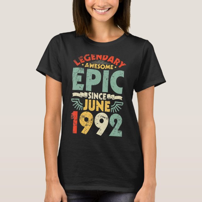 Legendary Awesome Epic Since June 1992 Birthday 30 T-Shirt (Front)