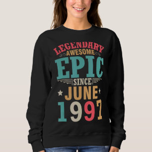 Legendary Awesome Epic Since June 1997 Birthday 25 Sweatshirt
