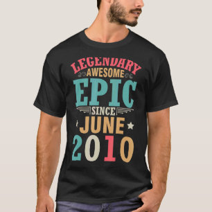 Legendary Awesome Epic Since June 2010 Birthday 12 T-Shirt
