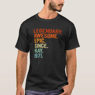Legendary Awesome Epic Since May 1971 Funny 50Th B T-Shirt