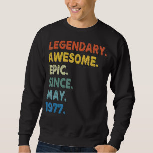 Legendary Awesome Epic Since May 1977 Birthday Vin Sweatshirt