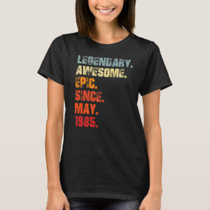 Legendary Awesome Epic Since May 1985 Vintage Birt T-Shirt