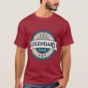 Legendary Dad T-Shirt