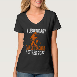 Legendary Dance Teacher Retired 2023 Retirement P T-Shirt