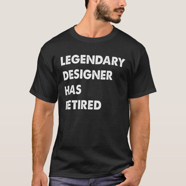 Legendary Designer Has Retired T-Shirt (Front)