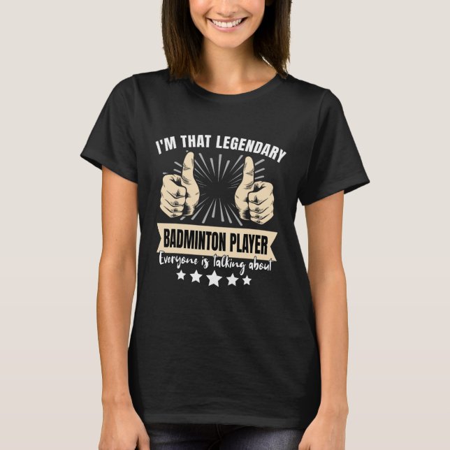 Legendary Dminton Player  T-Shirt (Front)