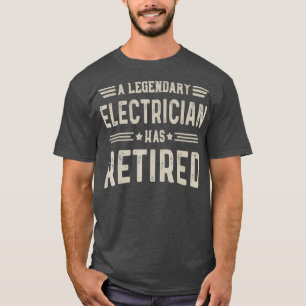 Legendary Electrician Electrician Retirement T-Shirt