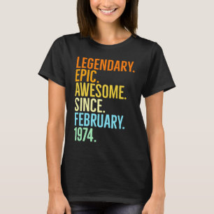 Legendary epic awesome since February 1974 vintage T-Shirt