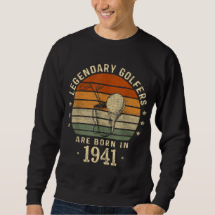 Legendary Golfers Are Born In 1941 81st Birthday G Sweatshirt