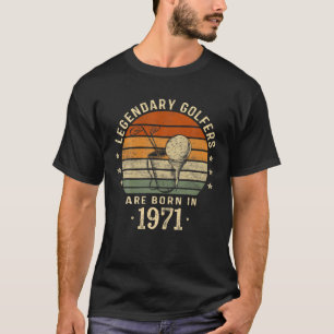 Legendary Golfers Are Born In 1971 50Th Birthday G T-Shirt