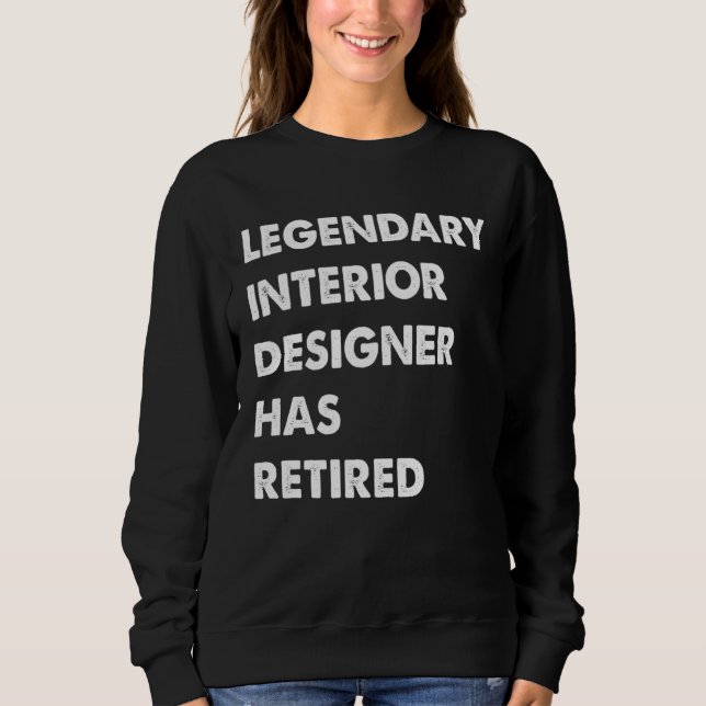Legendary Interior Designer Has Retired Sweatshirt (Front)