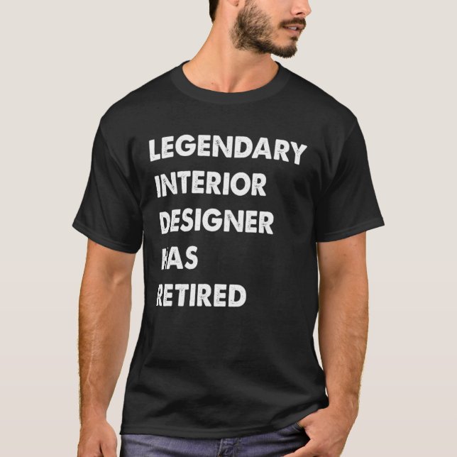 Legendary Interior Designer Has Retired T-Shirt (Front)