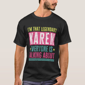 Legendary Karen First Name Funny Quote For Karen T-Shirt
