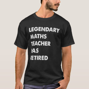 Legendary Maths Teacher Has Retired T-Shirt