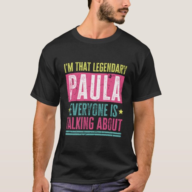 Legendary Paula First Name Funny Quote For Paula T-Shirt (Front)