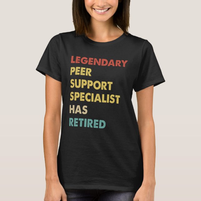 Legendary Peer Support Specialist Has Retired  1 T-Shirt (Front)