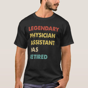 Legendary Physician Assistant Has Retired T-Shirt