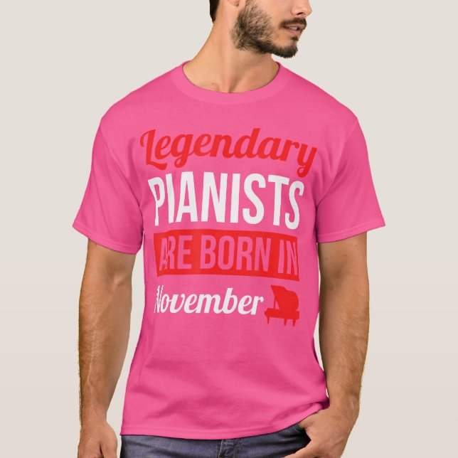 Legendary Pianists Are Born In November Gift Piano T-Shirt (Front)