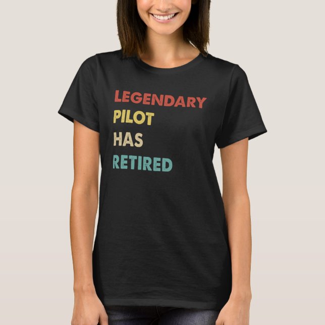 Legendary Pilot Has Retired  1 T-Shirt (Front)
