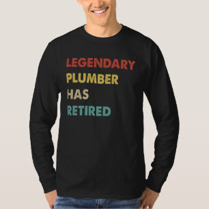 Legendary Plumber Has Retired T-Shirt