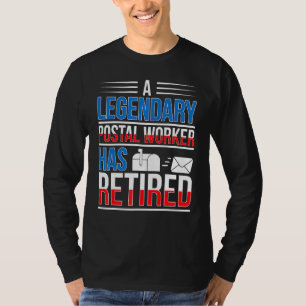 Legendary Postal Worker Has Retired Mailman Retire T-Shirt