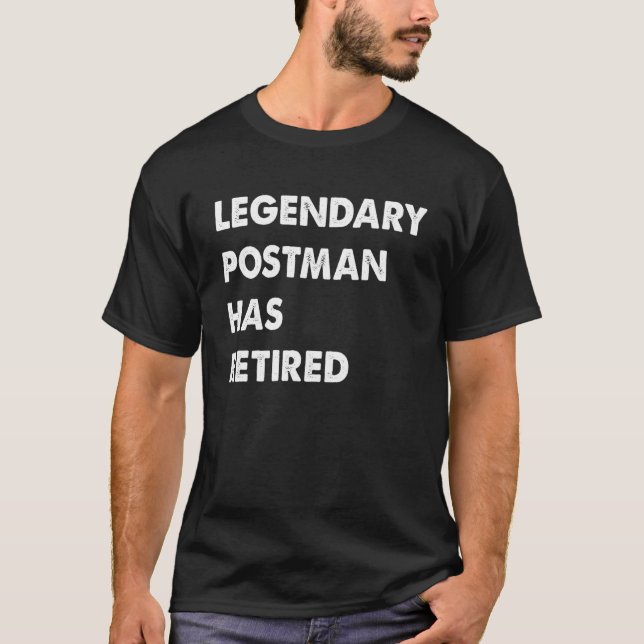 Legendary Postman Has Retired T-Shirt (Front)