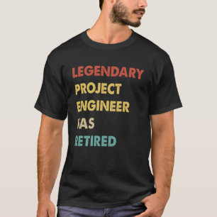 Legendary Project Engineer Has Retired  1 T-Shirt