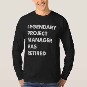 Legendary Project Manager Has Retired T-Shirt