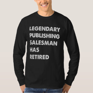 Legendary Publishing Salesman Has Retired T-Shirt
