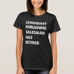 Legendary Publishing Salesman Has Retired T-Shirt