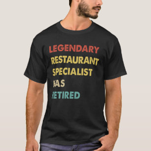 Legendary Restaurant Specialist Has Retired 1 T-Shirt