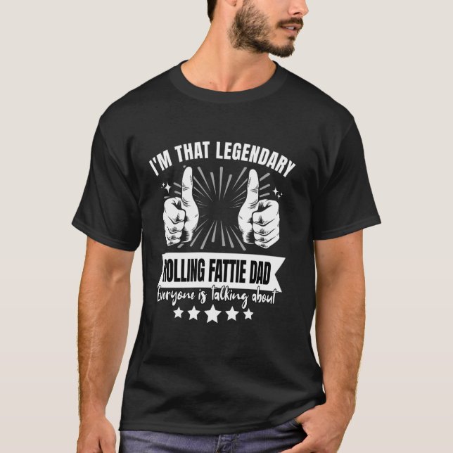 Legendary Rolling Fattie Cat Dad Legend Rolling Fa T-Shirt (Front)