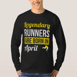 Legendary Runners Are Born In April Gift Running T-Shirt