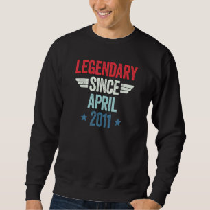 Legendary Since April 2011_1 Sweatshirt
