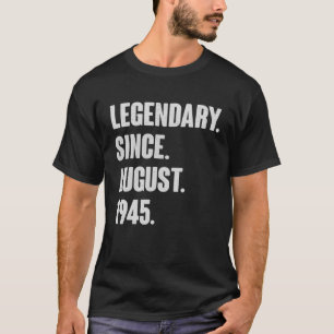 Legendary Since August 1945 Birthday Gift For 76 Y T-Shirt