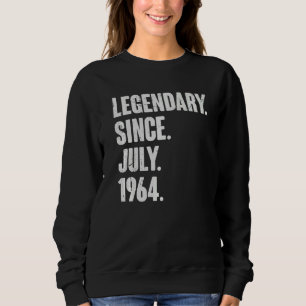 Legendary Since July 1964 58 Year Old 58th Birth Sweatshirt