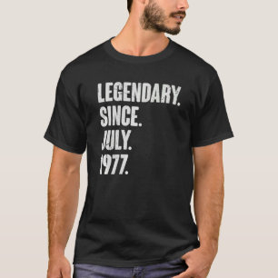 Legendary Since July 1977 45 Year Old 45th Birth T-Shirt