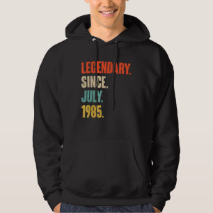 Legendary Since July 1985 37 Year Old 37th Birth Hoodie