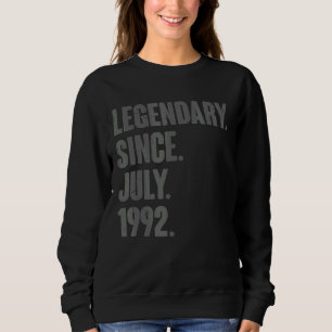 Legendary Since July 1992 30 Year Old 30th Birthd Sweatshirt