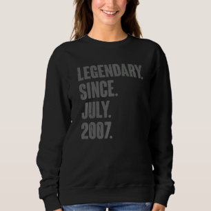 Legendary Since July 2007  15 Year Old 15th Birthd Sweatshirt