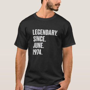 Legendary Since June 1974 - 48 Year Old Gift 48Th T-Shirt