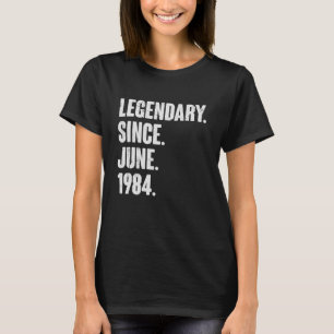 Legendary Since June 1984 38 Year Old 38th Birth T-Shirt
