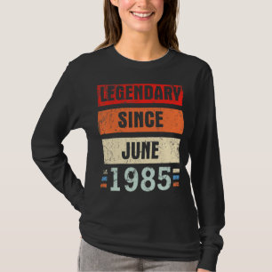 Legendary Since June 1985 Happy Birthday To Me You T-Shirt
