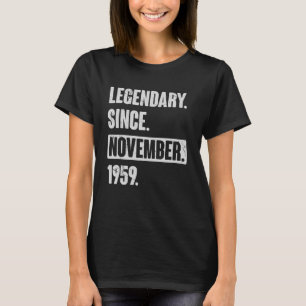 Legendary Since November 1959 , 63 Year Old 63rd B T-Shirt