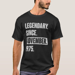Legendary Since November 1975 , 47 Year Old 47th B T-Shirt