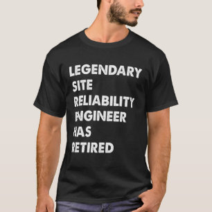 Legendary Site Reliability Engineer Has Retired T-Shirt