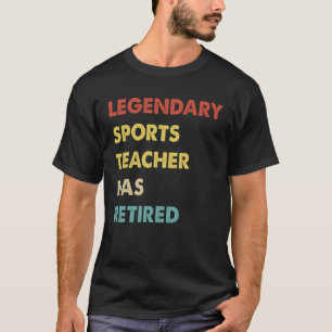 Legendary Sports Teacher Has Retired 1 T-Shirt