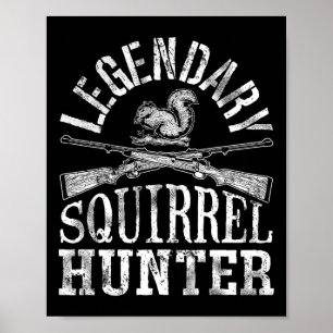 Legendary Squirrel Hunter T Shirt Hunting Funny Vi Poster